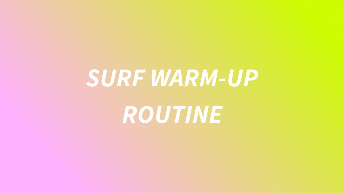 Surf Warm-Up Routine Before Surfing – Quick Pre-Surf Activation for Better Sessions