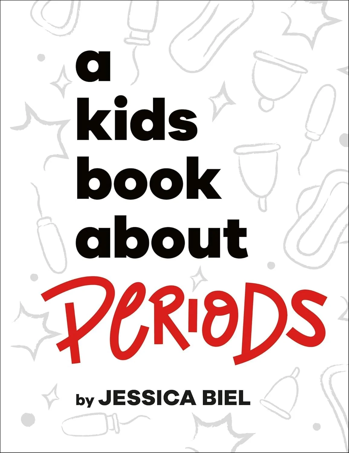 Jessica Biel: A Kids Book About Periods