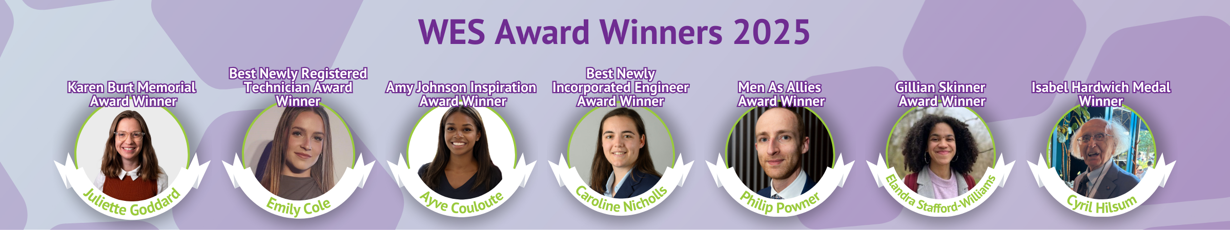 An award banner for WES Award Winners 2025 featuring photos of individuals with their names and awards, including Juliette Goddard, Emily Cole, Ayve Couloute, Caroline Nicholls, Philip Powner, Elandra Stafford-Williams, and Cyril Hilsum.