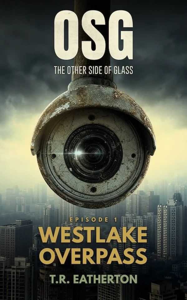 A large security camera on a city skyline background with dark clouds and a foggy atmosphere, promoting a podcast episode titled 'Westlake Overpass' from 'The Other Side of Glass' (OSG) series by T.R. Eatherton.