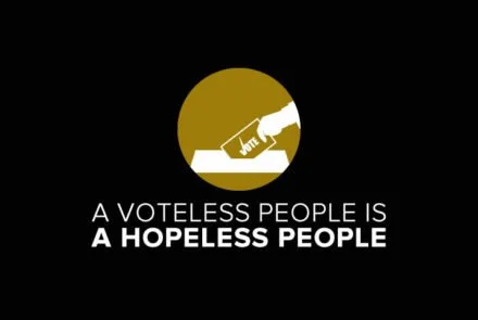 A graphic with a black background, a gold circle, and a white hand casting a vote into a ballot box. Text reads: "A voteless people is a hopeless people."