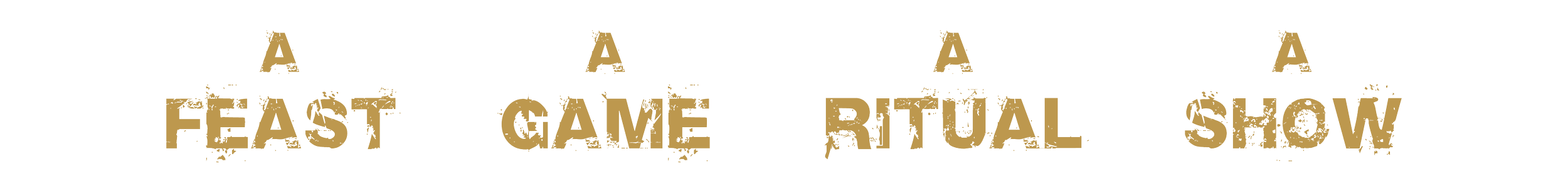 Text graphic that reads 'A Feast Game Ritual Show' in distressed gold lettering with black background.