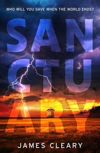 Book cover with stormy sky and lightning over a landscape, title 'Sanctuary' by James Cleary, with the tagline 'Who will you save when the world ends?'