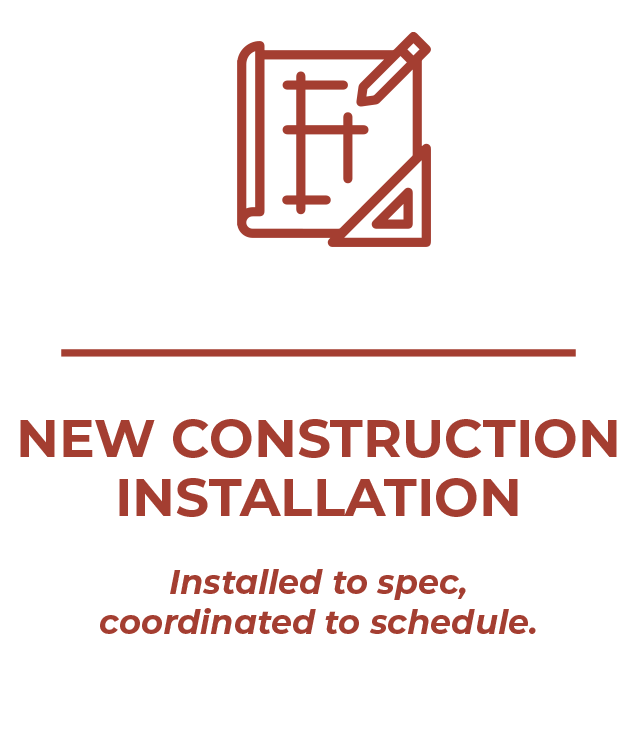 New Construction Installation service icon: installed to spec, coordinated to schedule
