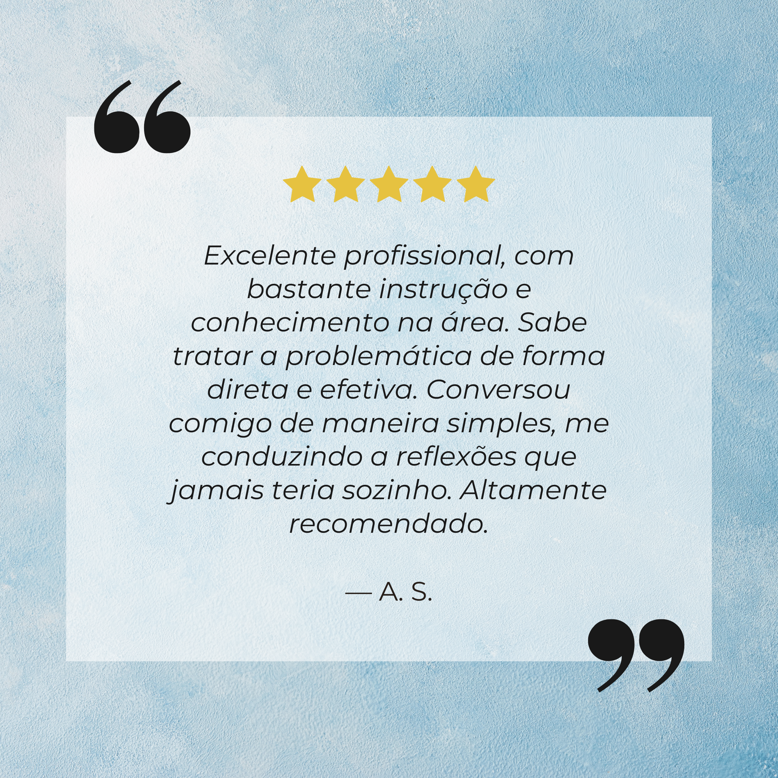 Avaliação de cinco estrelas com comentário positivo de um cliente de destaque na área, destacando seu profissionalismo, instruções claras e conhecimento na área, recomendando o serviço.