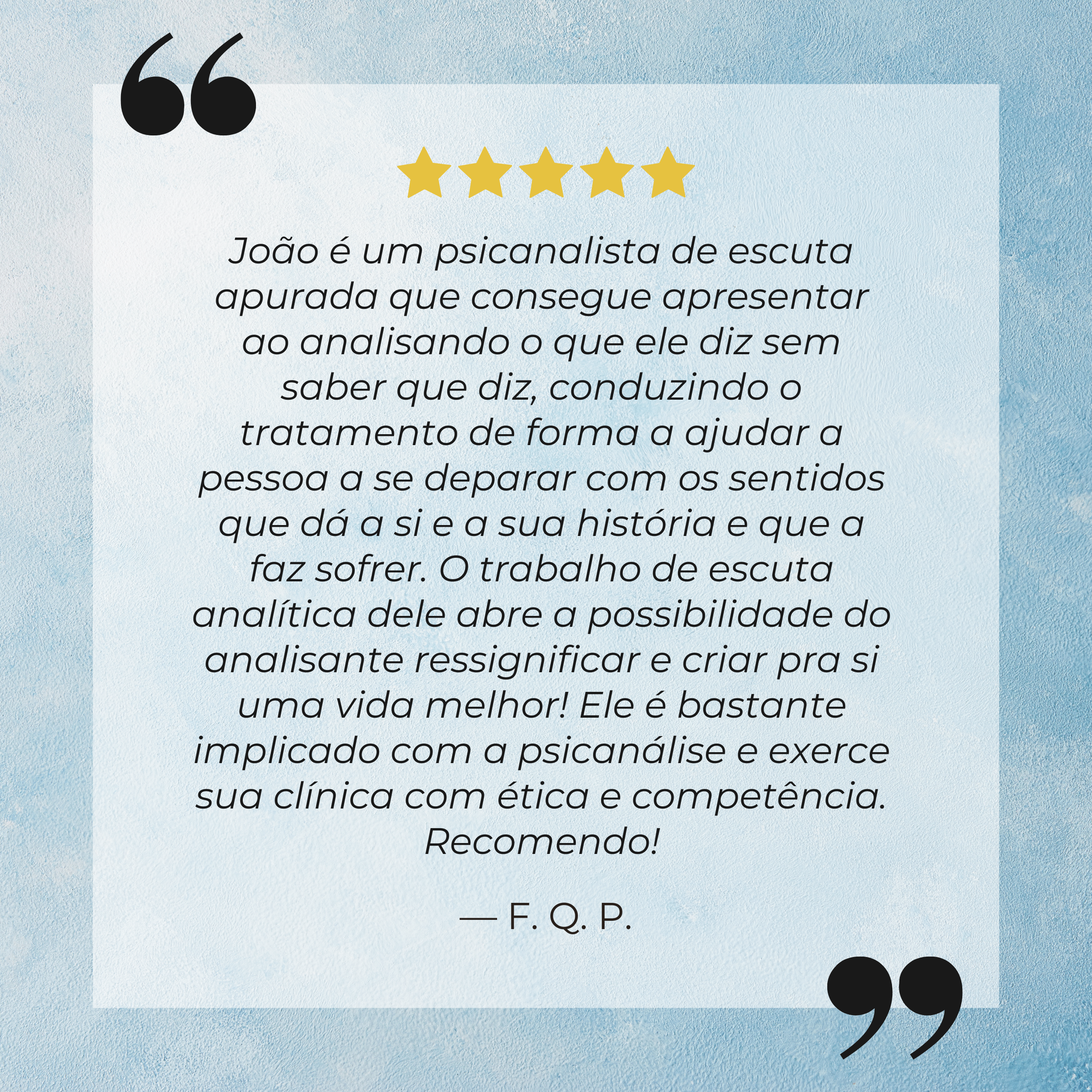 Texto com uma citação destacada, contendo uma avaliação de cinco estrelas e uma explicação sobre João, que é um psicanalista de escuta apurada, destacando sua abordagem analítica e ética, e recomendando seus serviços. Fundo azul claro com detalhes em preto nas aspas.