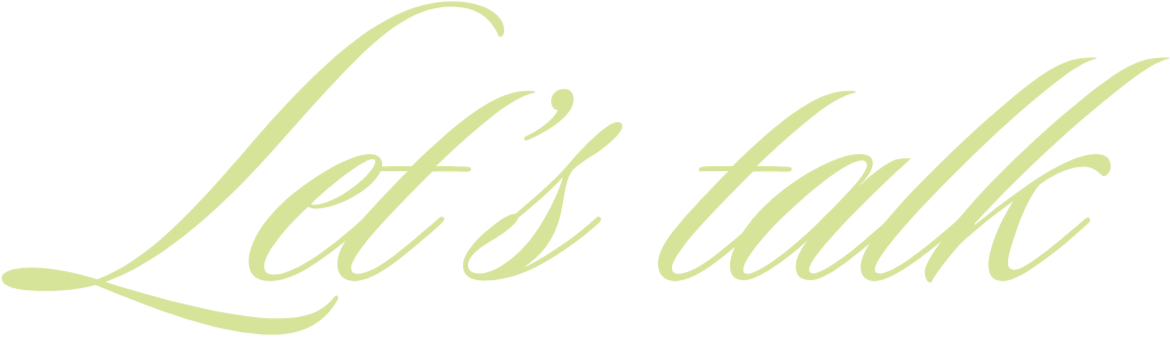 A decorative graphic with the phrase "Let's talk" in elegant script font, light green on a transparent background.