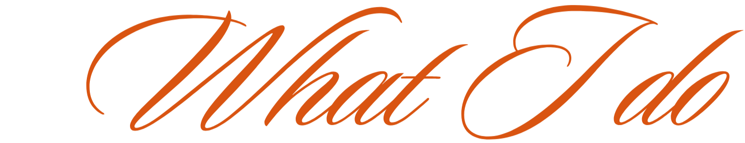 Text saying "What I do" in elegant, cursive style with a brownish color