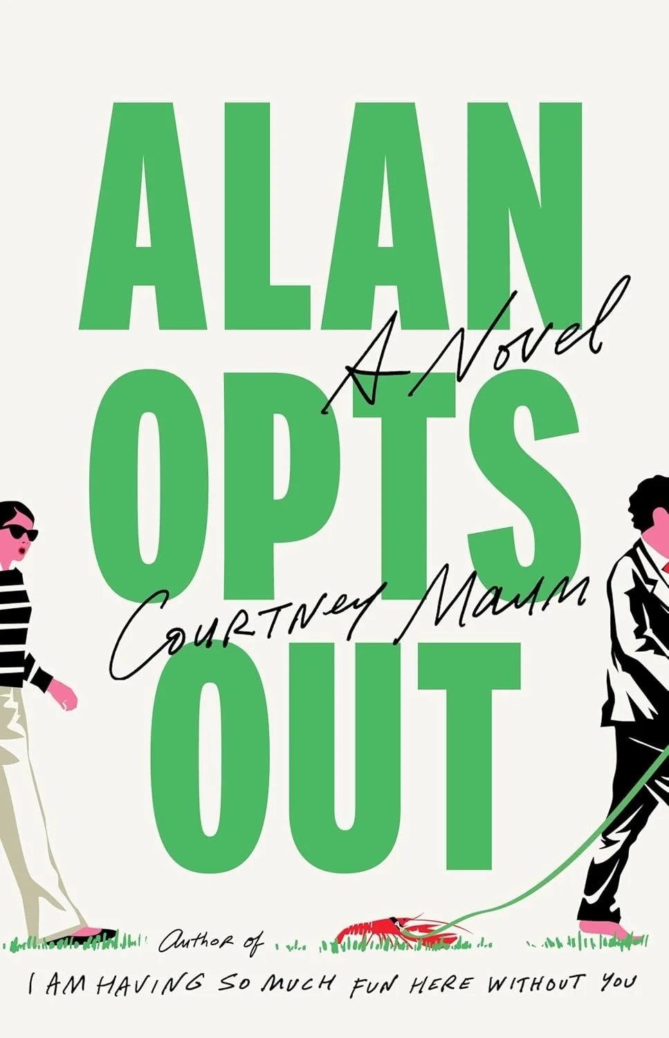 Alan Opts Out by Courtney Maum (Coming soon)