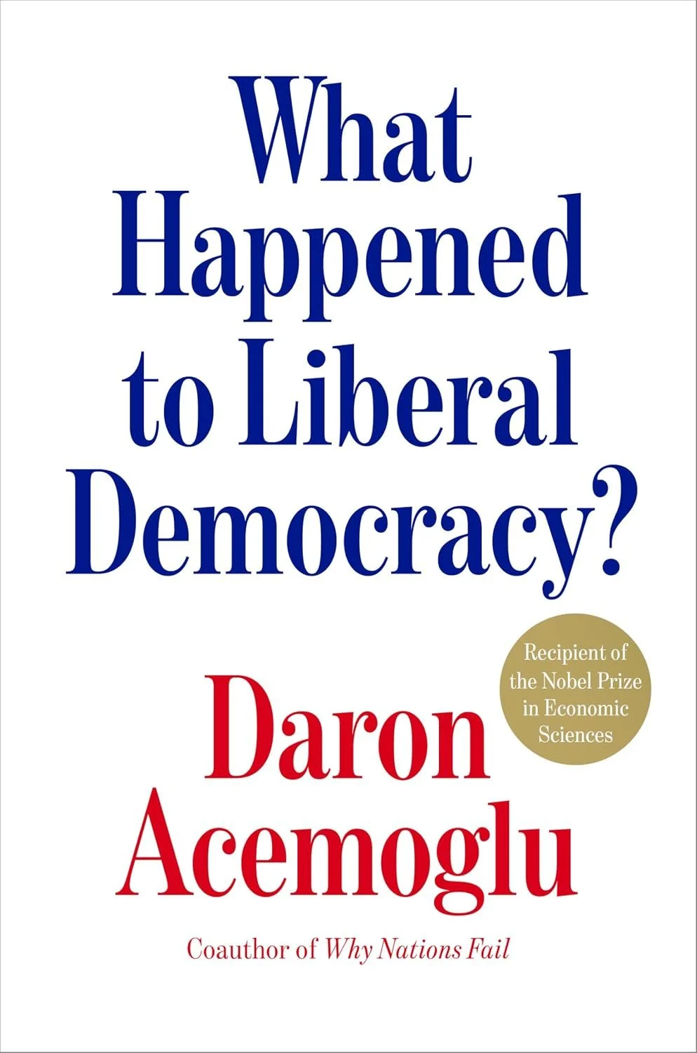 What Happened to Liberal Democracy? by Daron Acemoglu