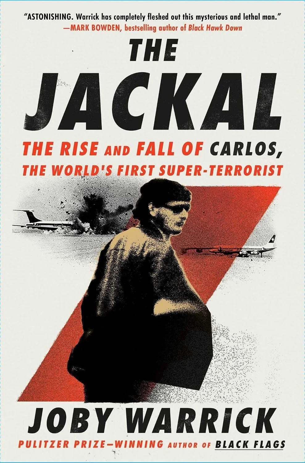 The Jackal: The Rise and Fall of Carlos, the World's First Super-Terrorist by Joby Warrick