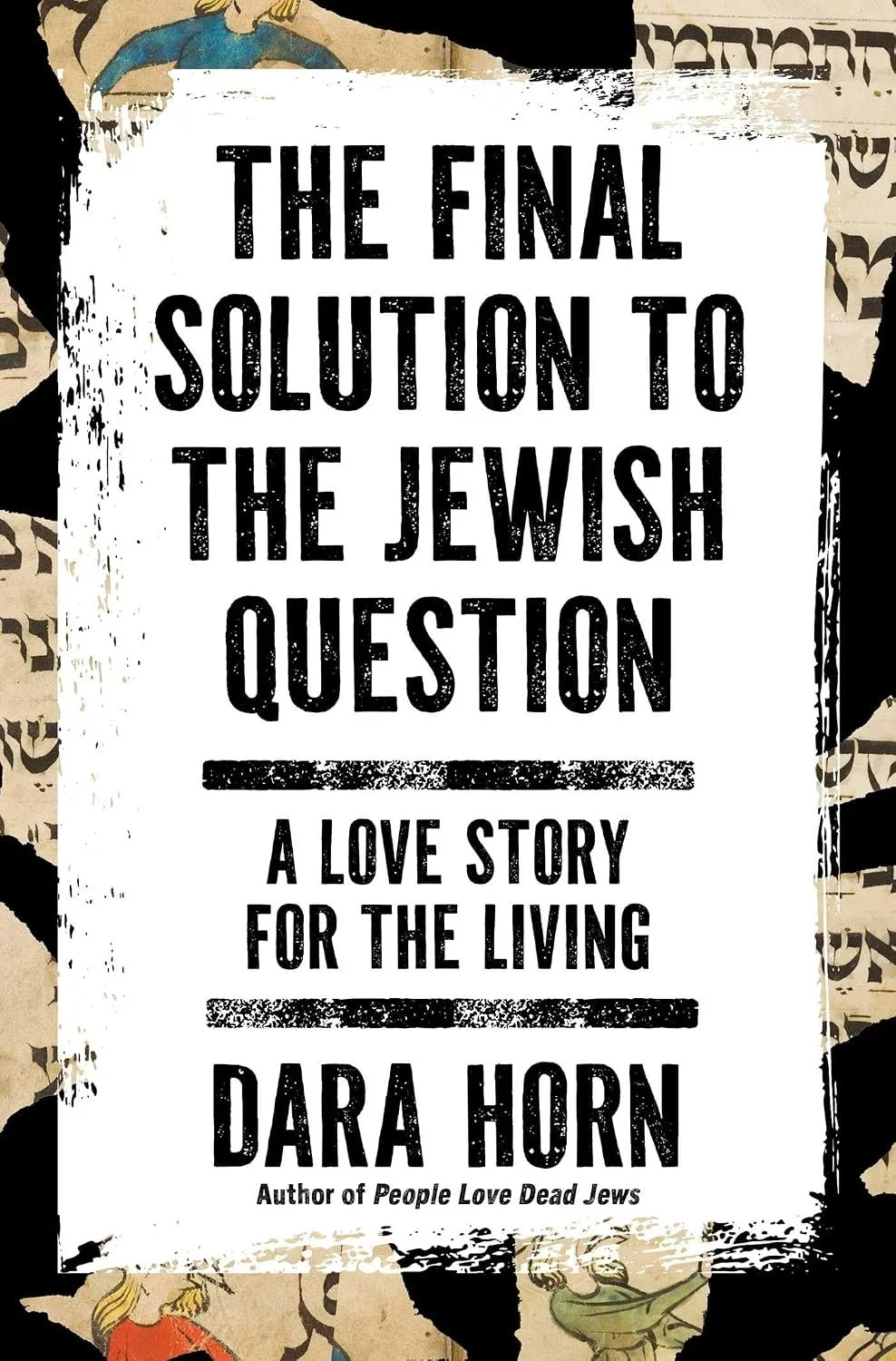 The Final Solution to the Jewish Question- A Love Story for the Living by Dara Horn.jpg