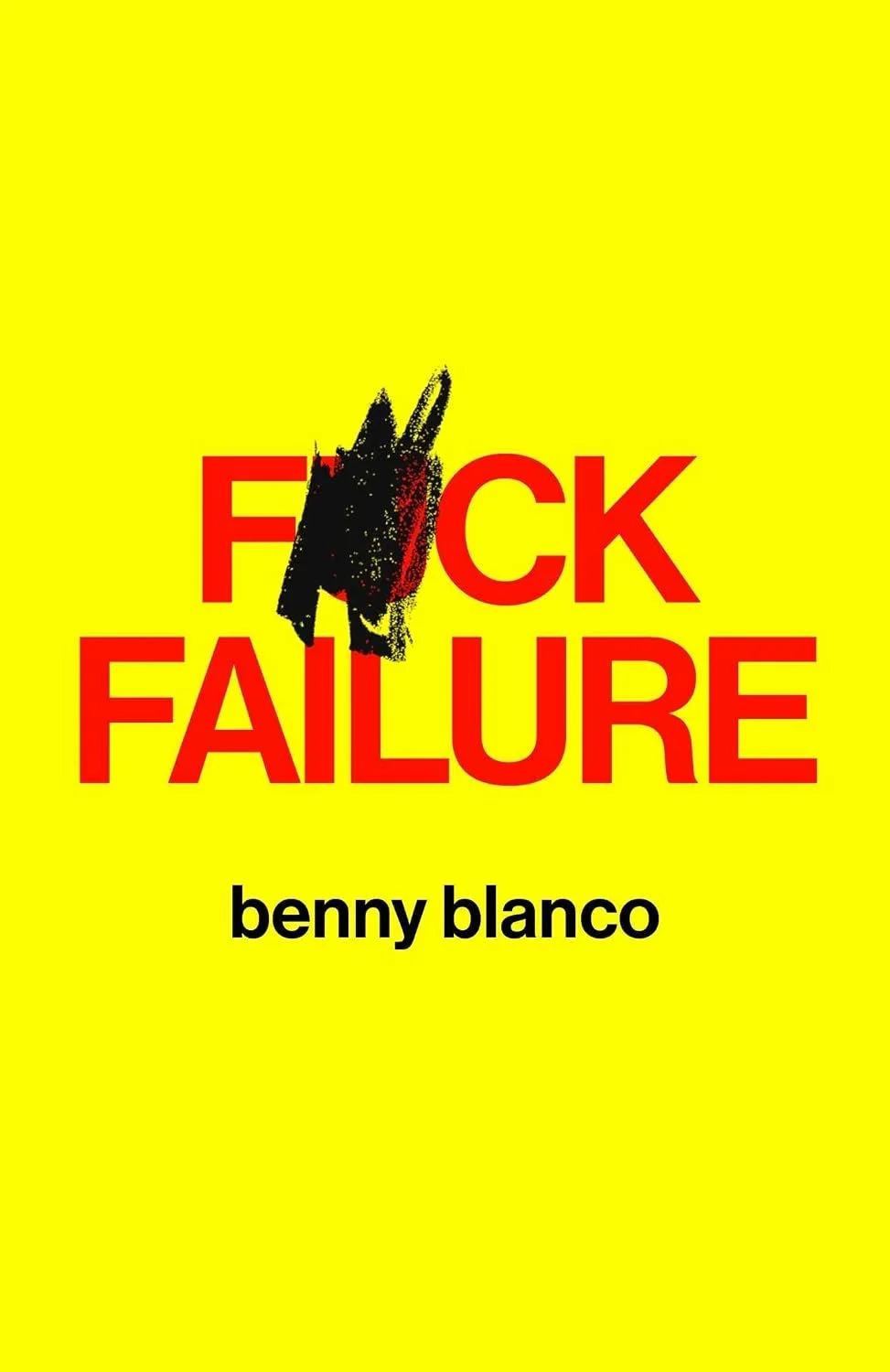 F*ck Failure by benny blanco.jpg
