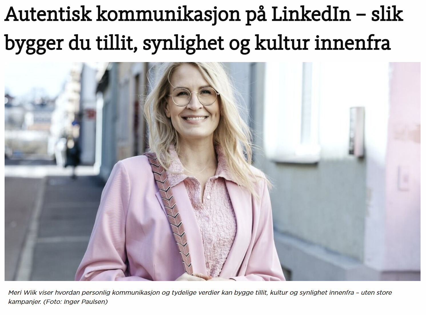 Til Ledernytt forteller Meri Wiik hvordan verdier, personlighet og engasjement på LinkedIn kan forvandle merkevarebygging til kulturbygging, og skape varig tillit, både internt og eksternt.