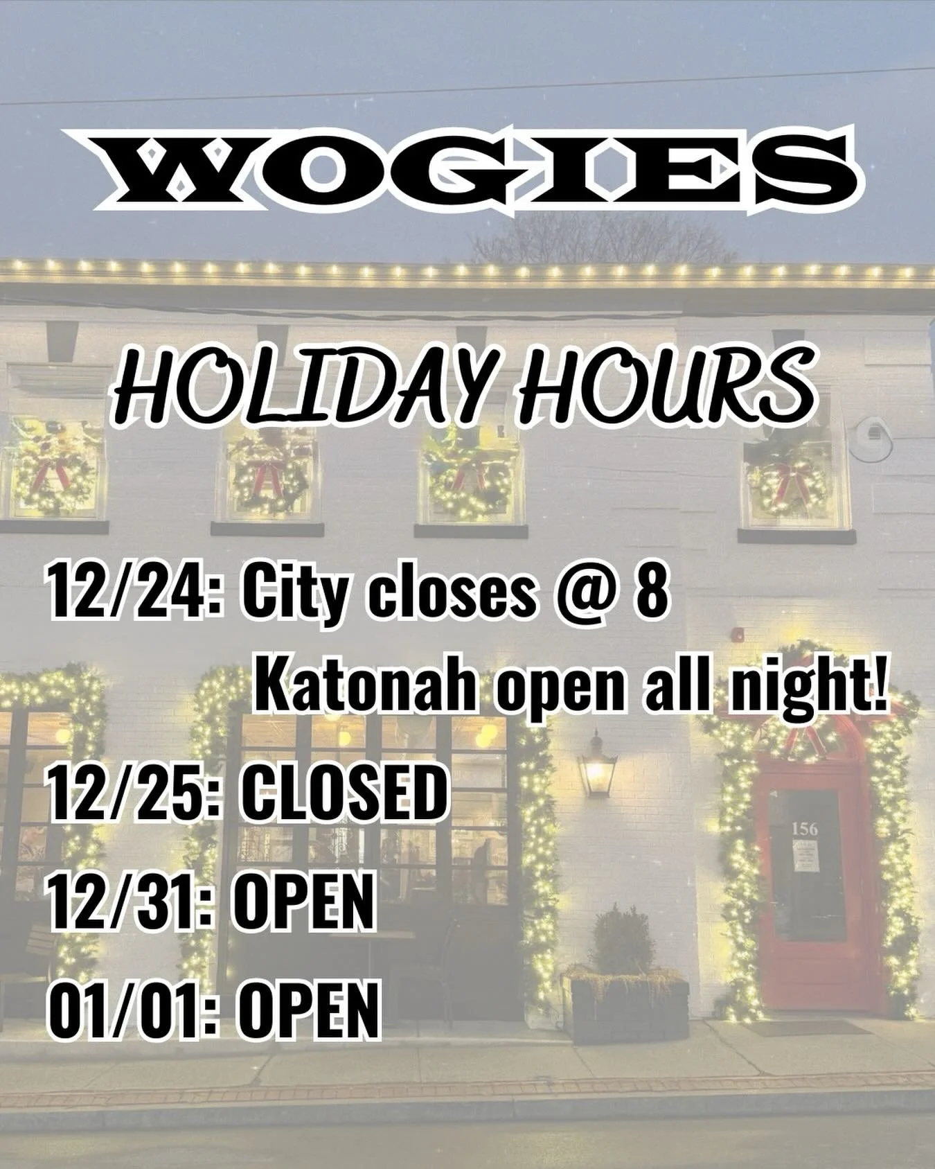 We&rsquo;re open every day but Christmas! NYE reservations still available - ✉️ events@wogies.com