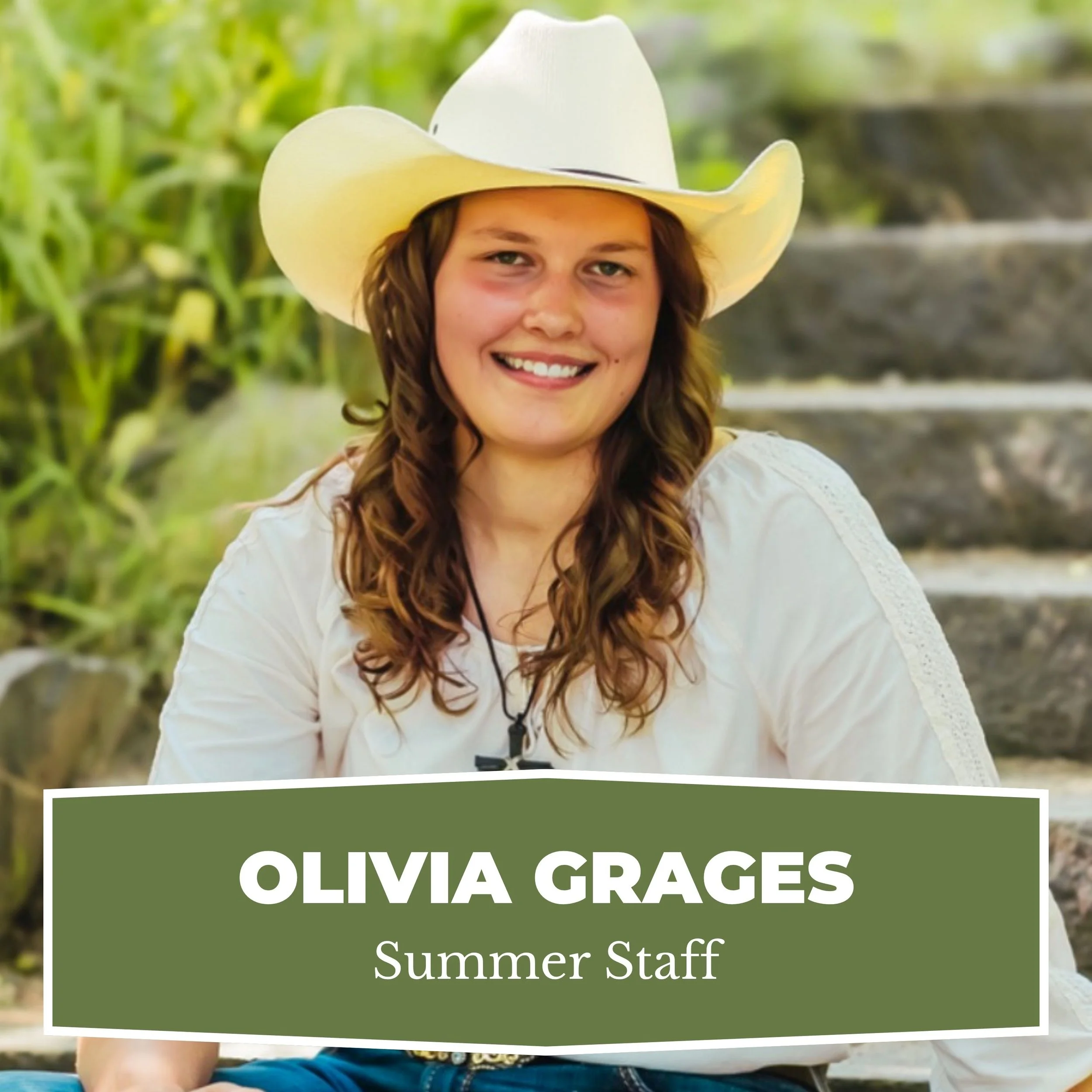 A young woman with long, curly brown hair smiling while sitting outdoors in front of green foliage and steps. She is wearing a white cowboy hat and a white shirt. There is a name tag that reads 'Olivia Grages' and 'Summer Staff' on a green banner at the bottom of the image.