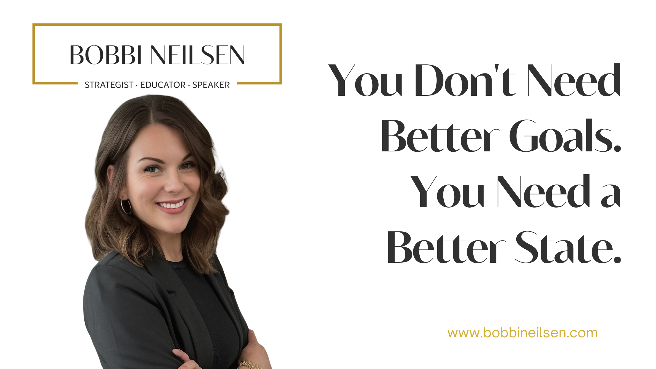 You Don't Need Better Goals. You Need a Better State.