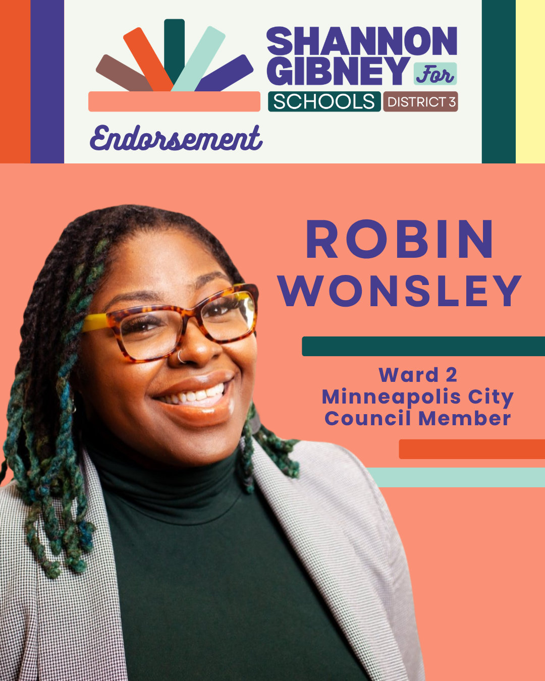Campaign poster featuring Councilmember Robin Wonsley, a smiling woman with glasses and dreadlocks. Robin has endorsed Shannon Gibney for Minneapolis School Board, District 3.