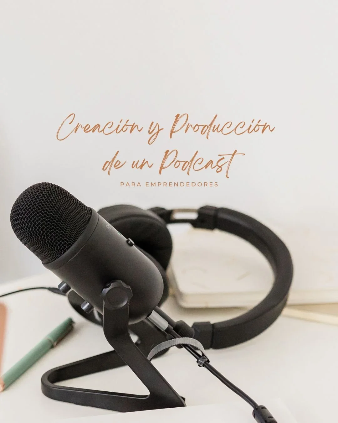 Creación y Producción de Podcast para Emprendedores