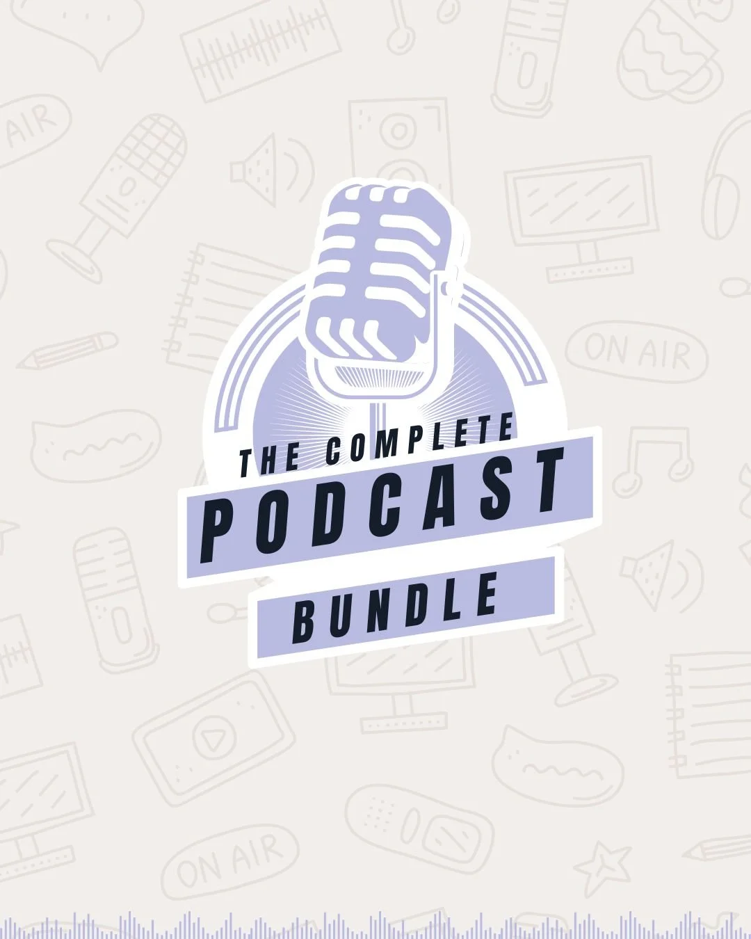 The Complete Podcast Bundle