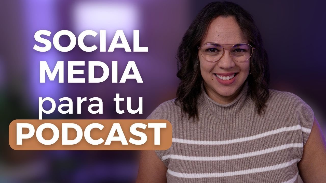 5 Claves para Utilizar Social Media y YouTube en el Lanzamiento de Tu Podcast | Ep 91