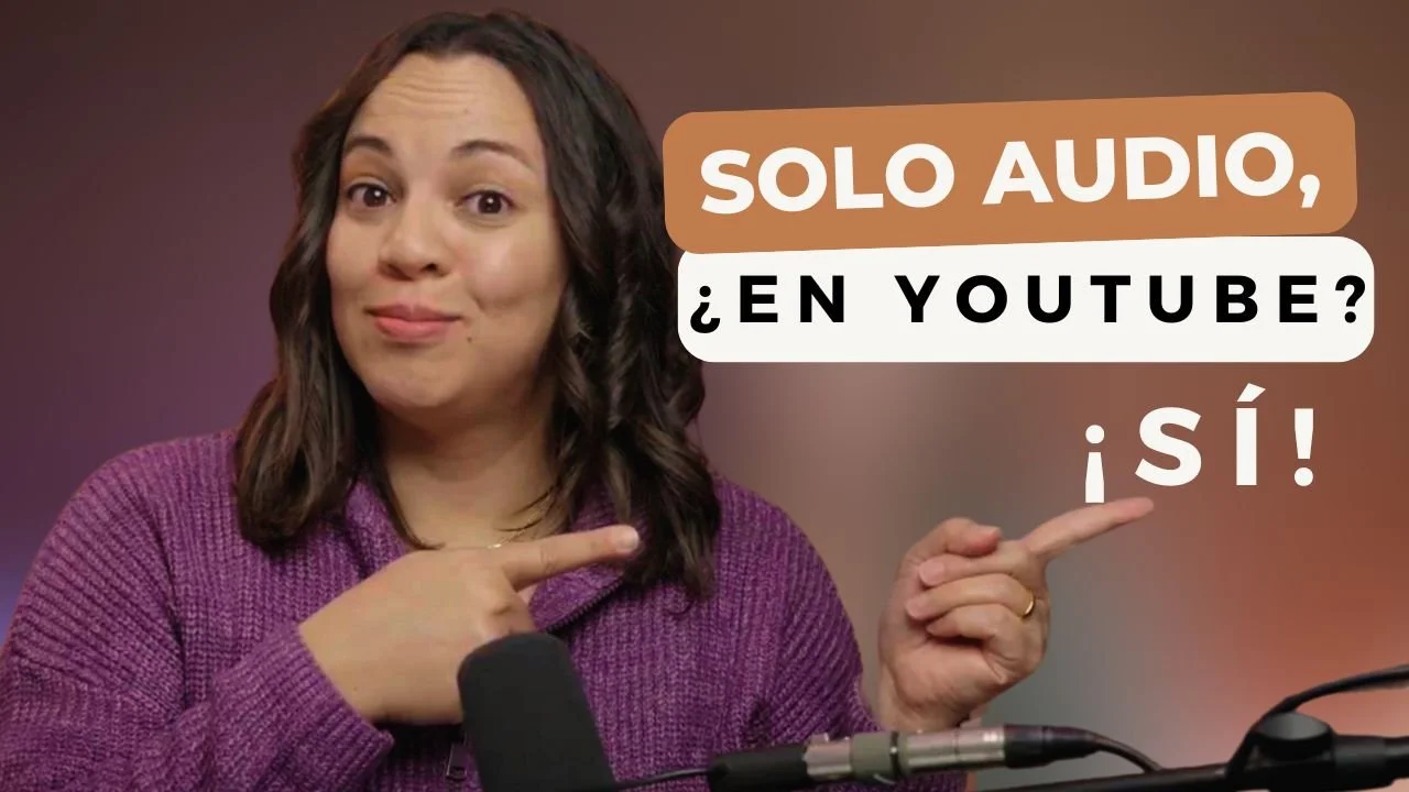 Cómo Aprovechar YouTube como Podcaster de Audio (¡Sin Cámara!) | Ep 93