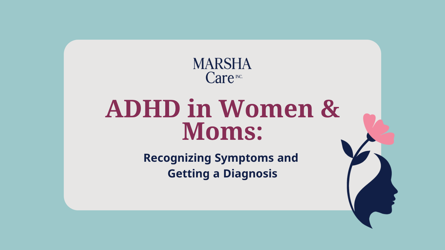ADHD in Women &amp; Moms: Recognizing Symptoms and Getting a Diagnosis