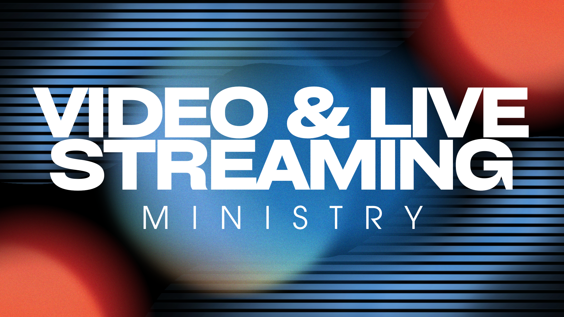 Text overlay on a dark, blurred background with horizontal lines, reading "VIDEO & LIVE STREAMING MINISTRY."