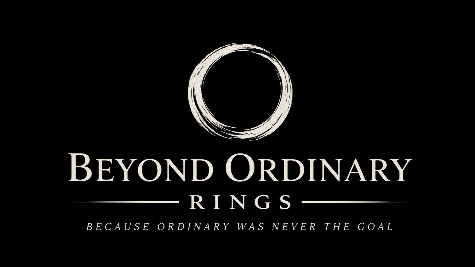 Title screen for "Beyond Ordinary Rings" with a black background, a white circular brushstroke symbol, and the tagline "Because ordinary was never the goal."