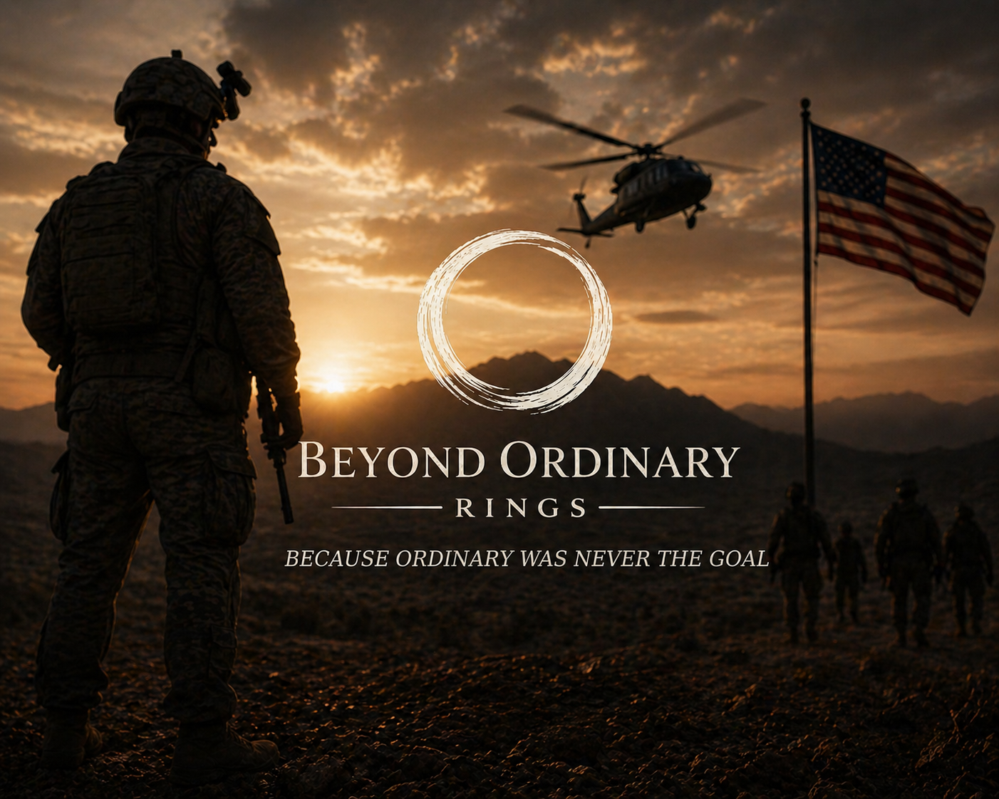 A soldier standing with his back to the camera at sunset, with a military helicopter flying in the sky, an American flag on the right, and distant soldiers on a rugged landscape. Text overlay reads 'Beyond Ordinary Rings' and 'Because Ordinary Was Never the Goal'.