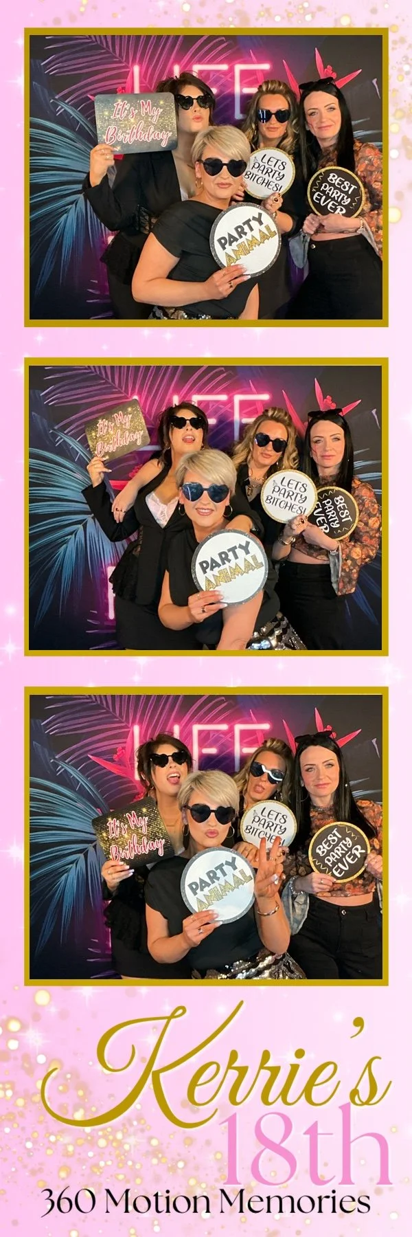 Group of four women at a birthday celebration holding playful signs, wearing sunglasses, and posing for a photo booth with a colorful fireworks background. Signs read 'It's My Birthday,' 'Let's Party Bitches,' 'Party Animal,' and 'Best Party Ever.' The image is framed with pink and gold, with text indicating it is Kerrie's 18th birthday celebration.