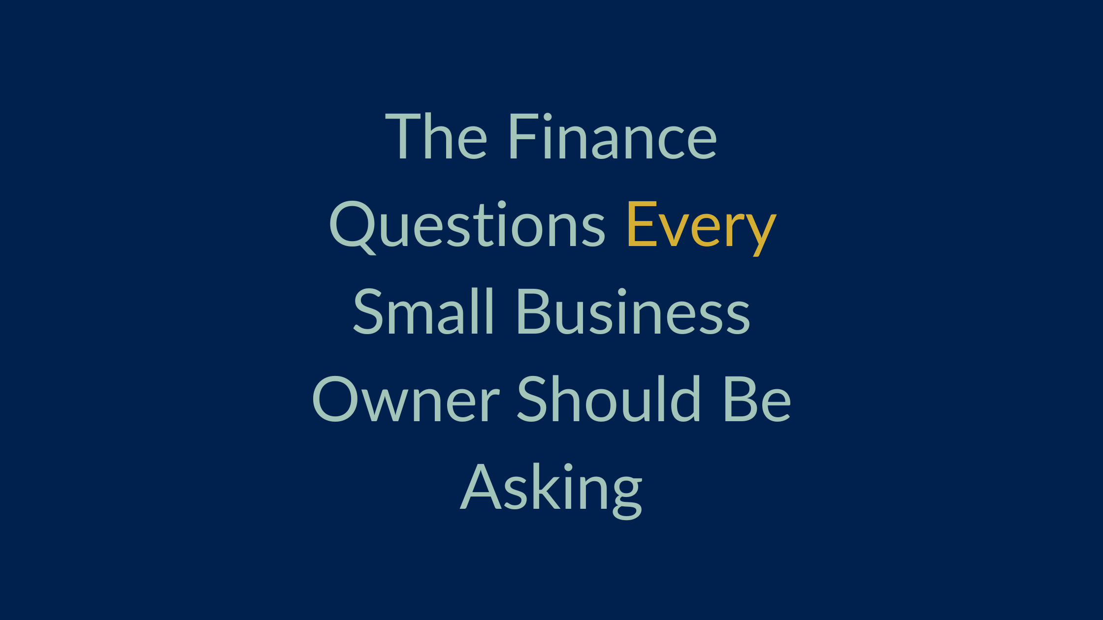 The Finance Questions Every Small Business Owner Should Be Asking