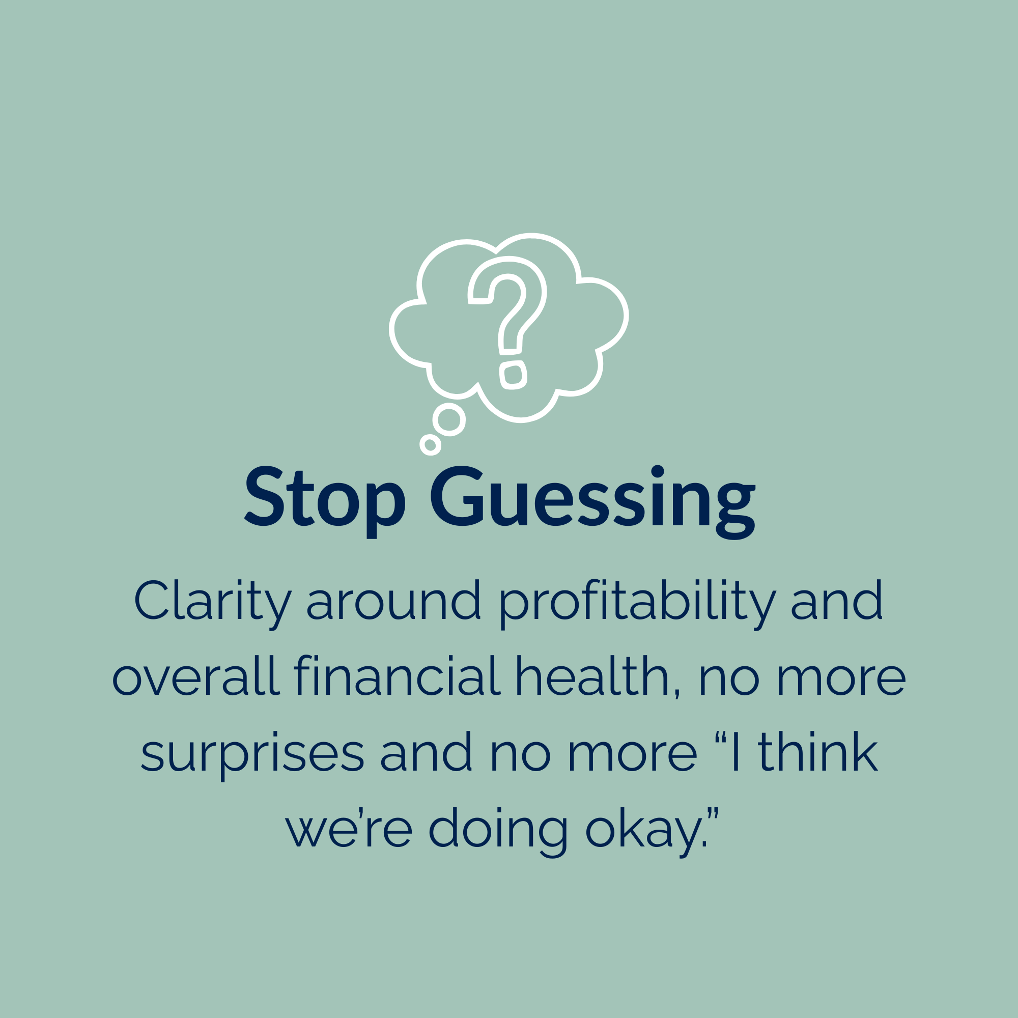 Text that reads "Stop Guessing" with a thought bubble above containing a question mark, encouraging clarity around profitability and overall financial health amid uncertainty.