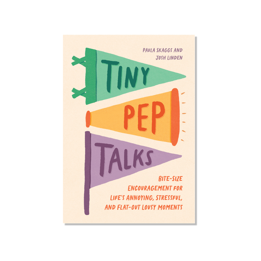 The cover of a book titled 'Tiny Pep Talks' by Paula Skaggs and Josh Linden. The design features three colorful flags in green, orange, and purple with the words 'Tiny', 'Pep', and 'Talks' respectively. The subtitle reads 'Bite-size encouragement for life's annoying, stressful, and flat-out lousy moments' in orange text.