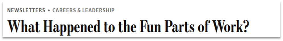 What Happened to the Fun Parts of Work?