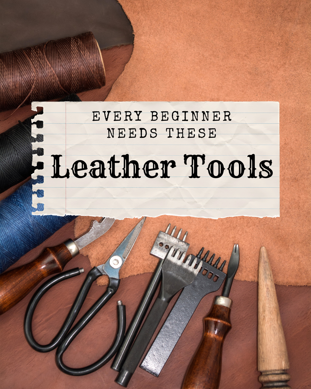 Leather Tools Every Beginner Needs (And a Few You DONT)