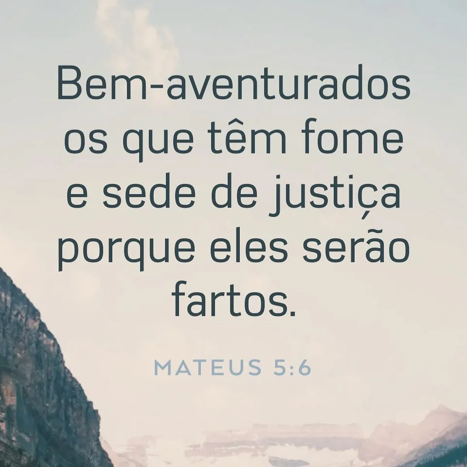 Em um mundo cheio de injusti&ccedil;as, onde muitos s&atilde;o desrespeitados, oprimidos e desvalorizados, a palavra de Deus nos lembra que aqueles que t&ecirc;m fome e sede de justi&ccedil;a ser&atilde;o saciados. 🙏✨ N&atilde;o importa o qu&atilde;
