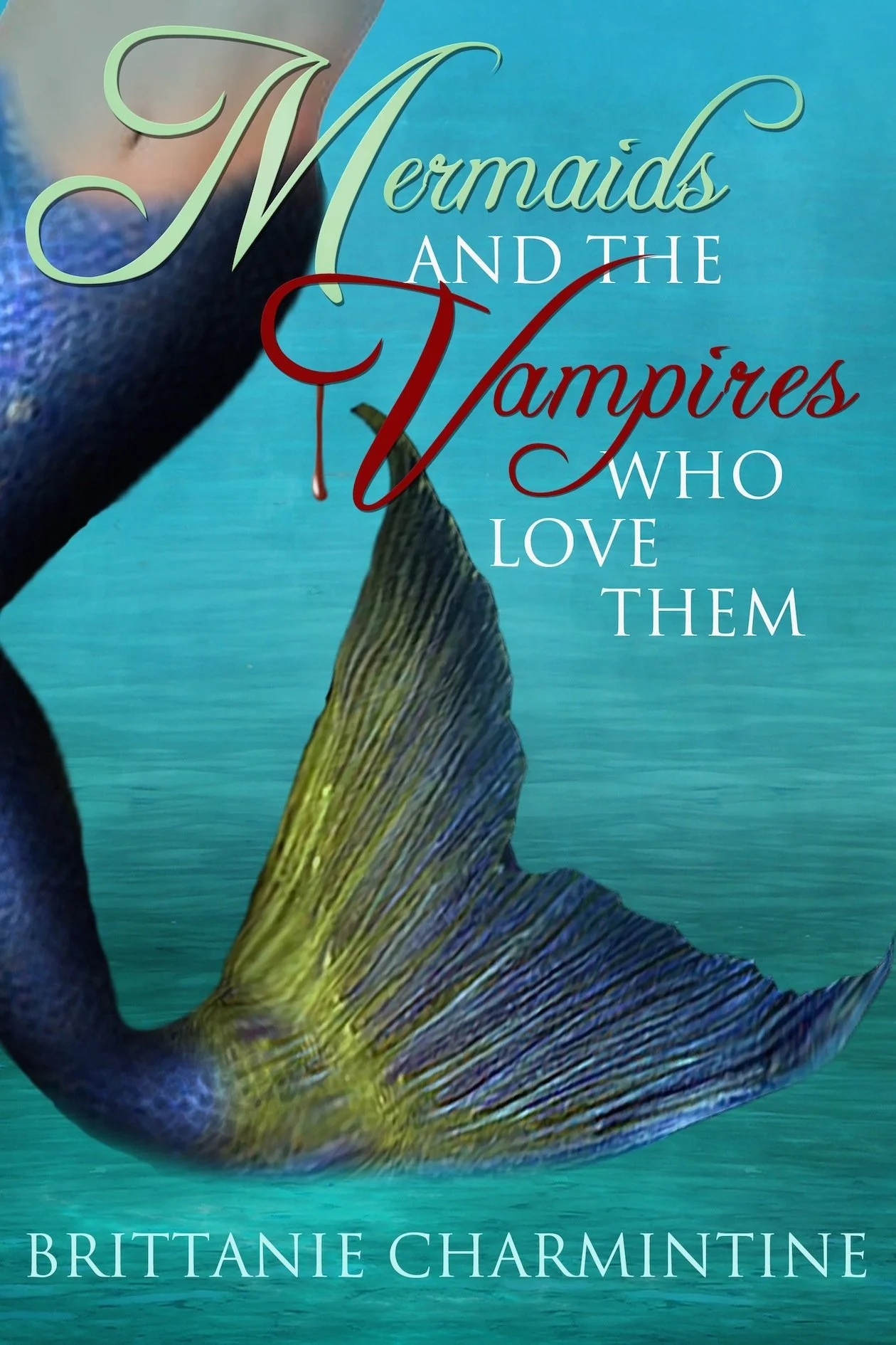 Book cover titled 'Mermaids and the Vampires Who Love Them' by Brittan Charntine, featuring a mermaid tail and ocean background.