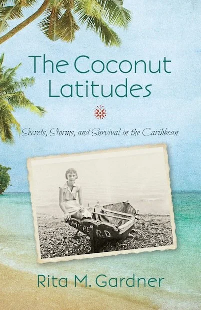 Book cover titled 'The Coconut Latitudes' by Rita M. Gardner, featuring a beach scene with palm trees and a black and white photo of a young girl sitting on a boat.