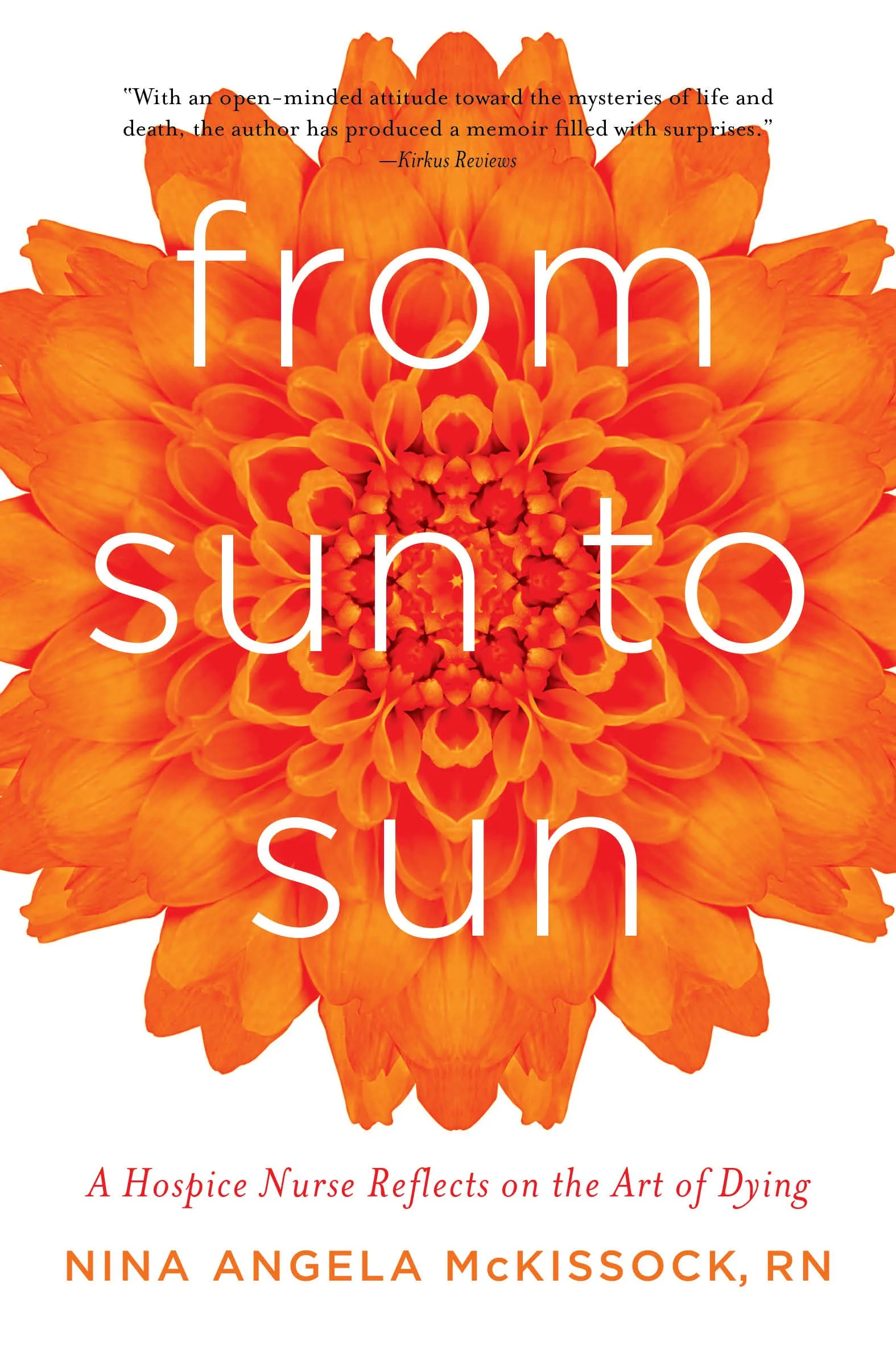 Book cover featuring an orange flower with the title "from sun to sun" and author Nina Angela McKissock, RN, along with a quote and subtitle about hospice nursing.