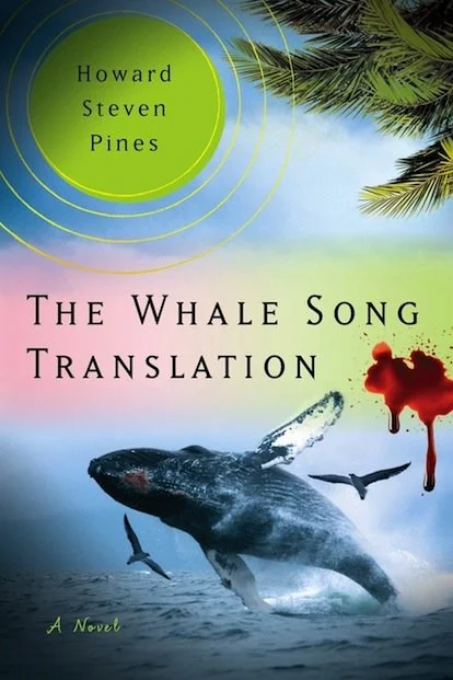 Book cover of 'The Whale Song Translation' by Howard Steven Pines, featuring a whale breaching the ocean surface with a red bloodstain and a palm tree branch in the upper right corner. Book & Author Publicity by Quatrain PR.