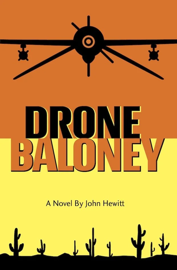 Book cover for 'Drone Baloney' by John Hewitt, featuring a stylized drone at the top and desert landscape with cacti at the bottom. Book & Author Publicity by Quatrain PR.