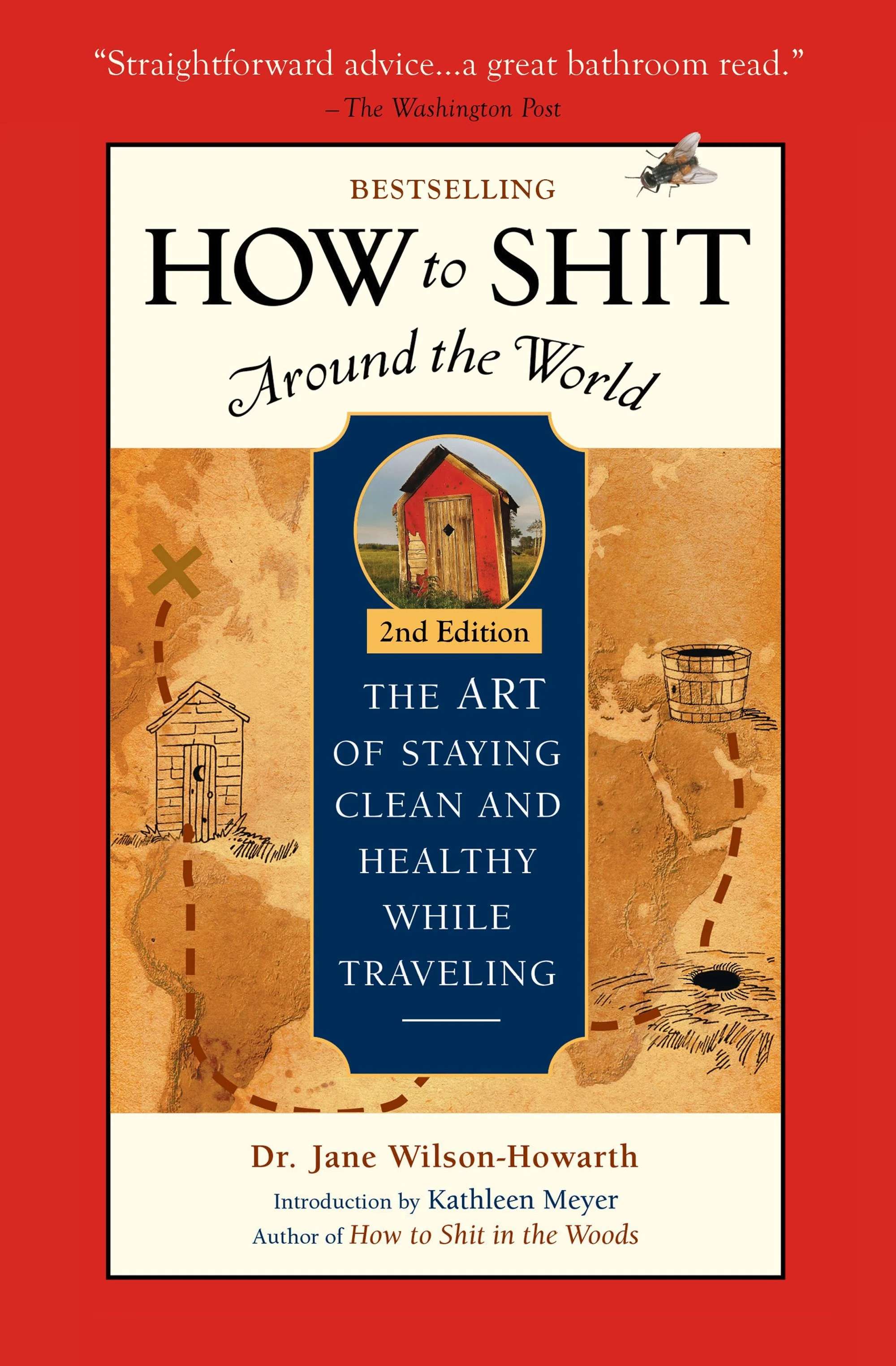 Book cover of "How to Shit Around the World: The Art of Staying Clean and Healthy While Traveling, 2nd Edition" by Dr. Jane Wilson-Howarth, featuring a torn map background, a small image of a shed, and a topographical illustration with a mosquito and