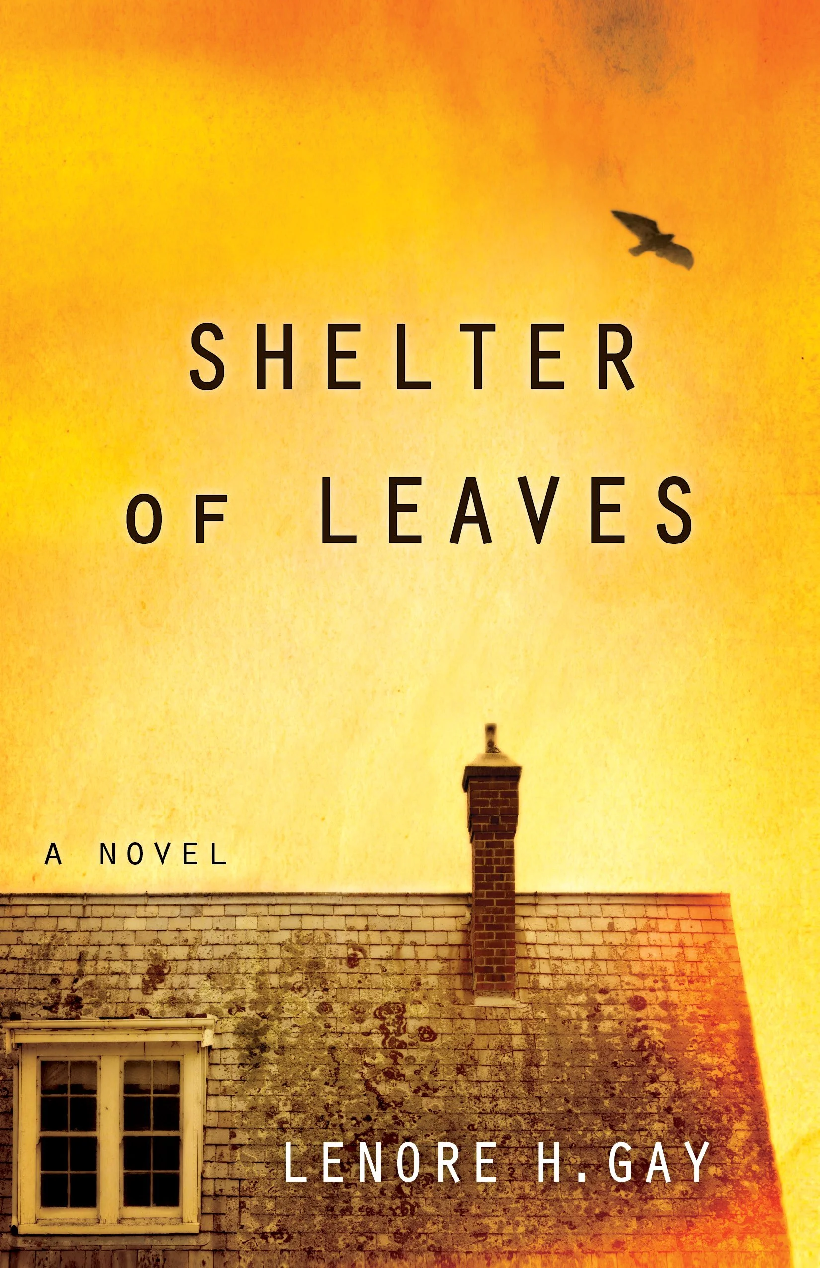 Book cover titled "Shelter of Leaves" by Lenore H. Gay, featuring a yellow and orange background with an image of an old house roof, chimney, a window, and a bird flying in the sky.