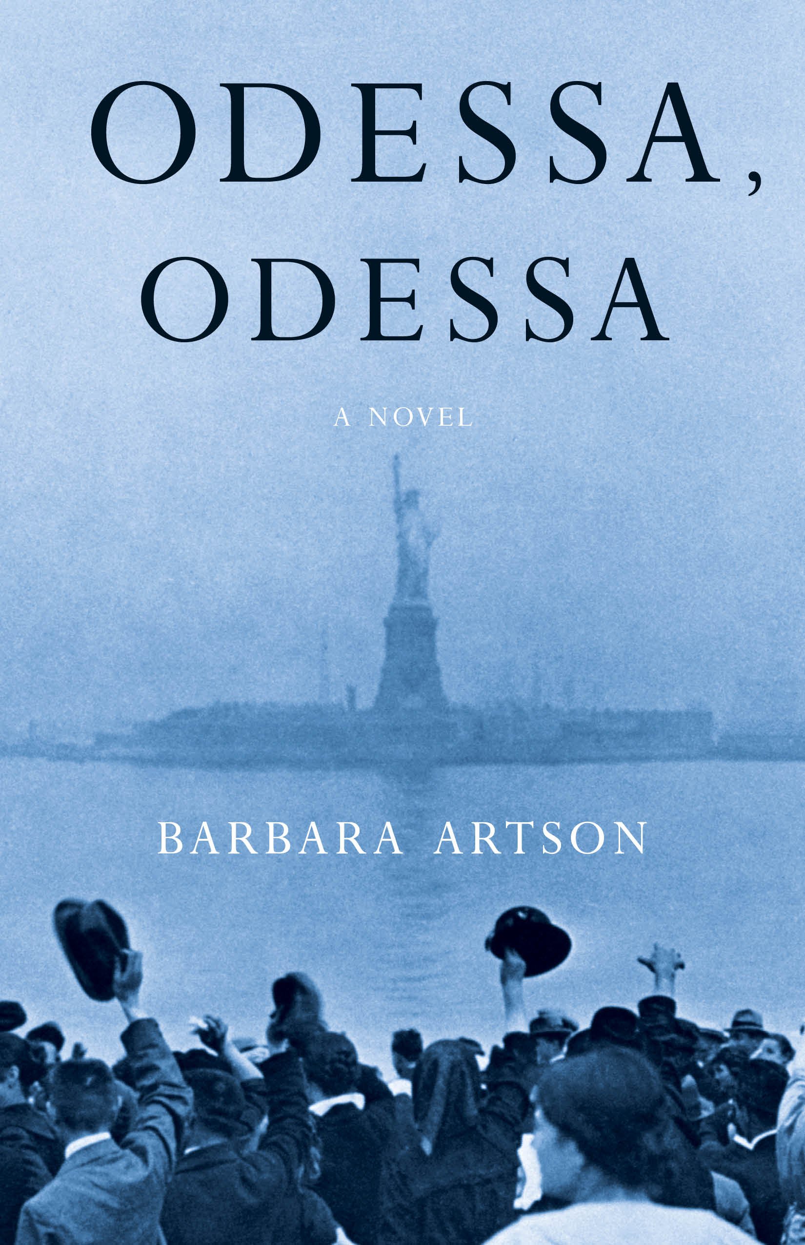 Book cover titled "Odessa, Odessa" by Barbara Artson, featuring a historical black-and-white photo of a crowd of people raising hats during a protest or rally, with the Statue of Liberty in the background and the photo rendered in a blue tint. Book &