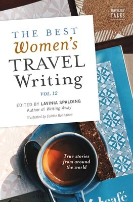 Cover of the book titled "The Best Women's Travel Writing" volume 12, edited by Lavinia Spalding, with a cup of tea or coffee on the cover and a decorative blue patterned object nearby. Book & Author Publicity by Quatrain PR.