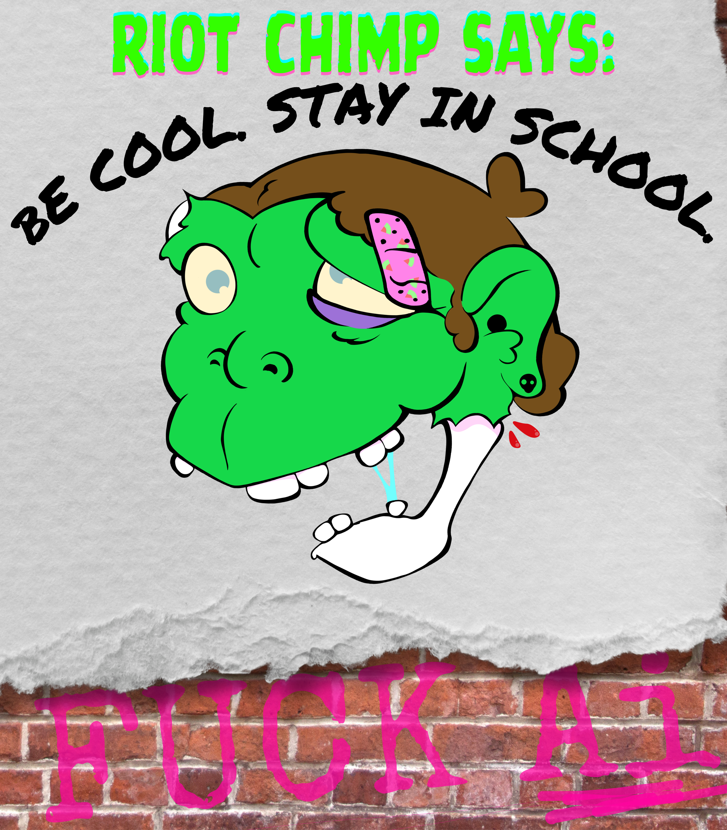 A cartoon character of a green chimpanzee with exaggerated facial features, blue drool, a bandage on its head, and a small wound on its finger, with a background of a brick wall and a torn paper poster. The poster has colorful text that says, "Riot Chimp Says: Be Cool, Stay in School," along with large pink graffiti text at the bottom that says "FUCK A!"