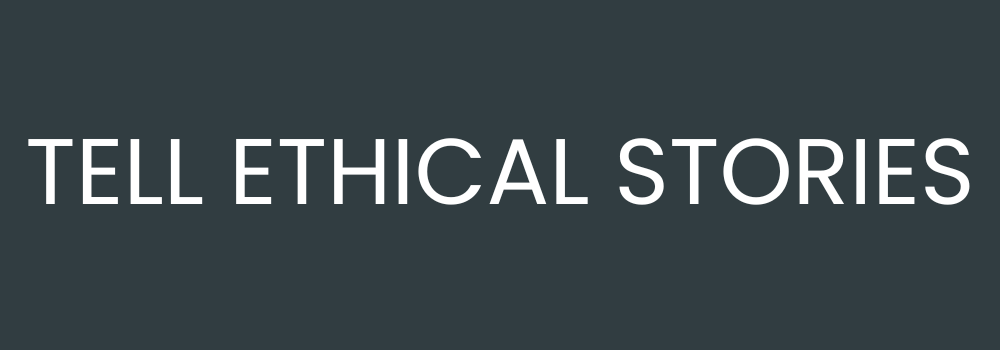 Tell Ethical Stories