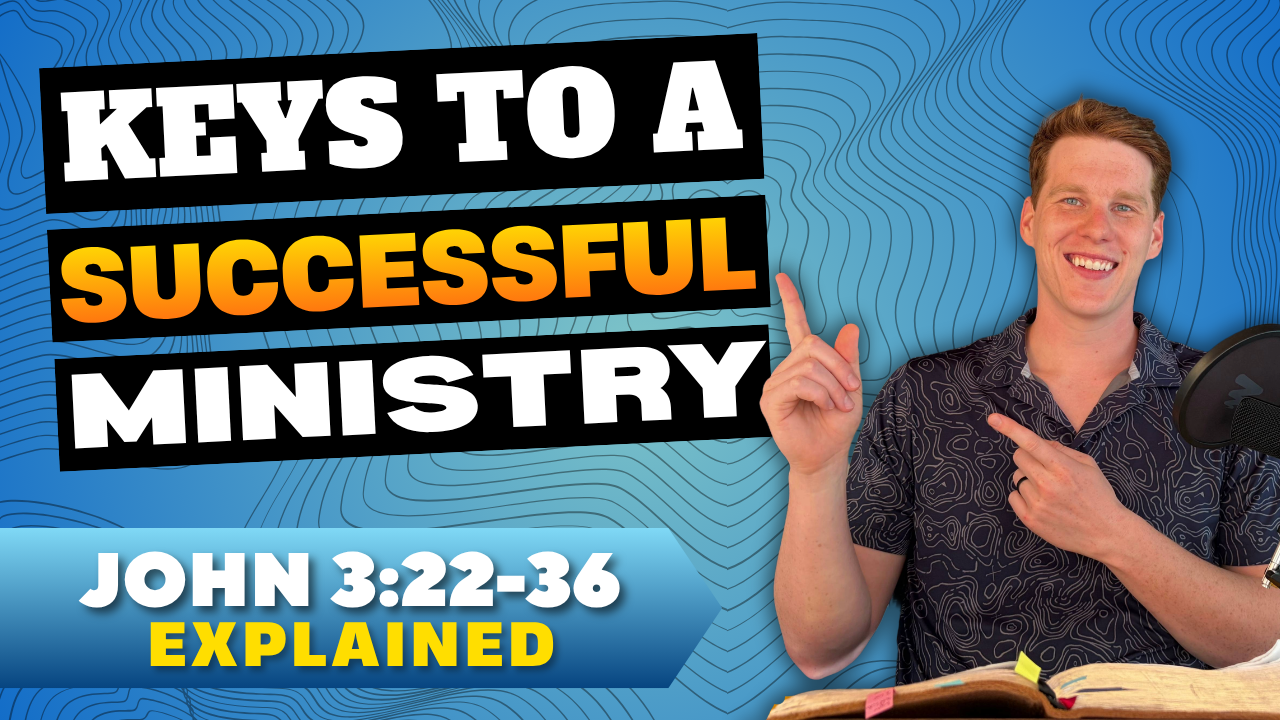 Verse By Verse Bible Study | John 3:22-36 | Keys to a Successful Ministry