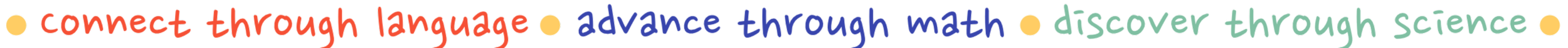 Colorful text on a black background with words like 'connect through language,' 'advance through math,' and 'discover through science,' separated by yellow dots.